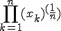 \prod_{k=1}^n(x_k)^(\frac{1}{n})