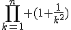 \prod_{k=1}^n (1+\frac{1}{k^2})