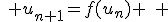 \quad u_{n+1}=f(u_n) \quad 