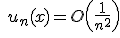 \quad u_n(x)= O \left(\frac{1}{n^2} \right)  \\  \quad 