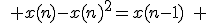 \quad x(n)-x(n)^2=x(n-1)\quad 