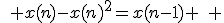 \quad x(n)-x(n)^2=x(n-1) \quad 