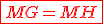 \red\fbox{MG=MH}