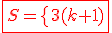 \red\fbox{S=\{3(k+1);2(k+1)|k\in\mathbb{Z}\}}