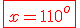 \red\fbox{x=110^o}