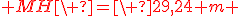 \red {MH\ =\ 29,24 m} 