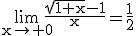 \rm\lim_{x\to 0}\frac{\sqrt{1+x}-1}{x}=\frac{1}{2}
