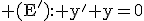 \rm (E'): y'+y=0