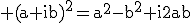 \rm (a+ib)^2=a^2-b^2+i2ab