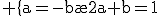 \rm \{a=-b\\2a+b=1