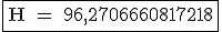 \rm \fbox{H = 96,2706660817218}