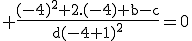\rm \frac{(-4)^2+2.(-4)+b-c}{d(-4+1)^2}=0