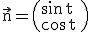 \rm \large \vec{n}=\(\sin \,t \\\cos \,t\)  \\  