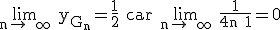\rm \lim_{n\to +\infty} y_{G_n}=\frac1{2} car \lim_{n\to +\infty} \frac1{4n+1}=0