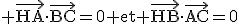 \rm \vec{HA}\cdot\vec{BC}=0 et \vec{HB}\cdot\vec{AC}=0