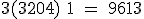 \rm 3(3204)+1 = 9613
