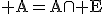 \rm A=A\cap E