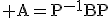 \rm A=P^{-1}BP