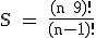 \rm S = \frac{(n+9)!}{(n-1)!}
