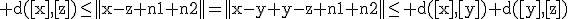 \rm d([x],[z])\le||x-z+n1+n2||=||x-y+y-z+n1+n2||\le d([x],[y])+d([y],[z])