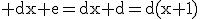\rm dx+e=dx+d=d(x+1)