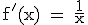 \rm f'(x) = \frac{1}{x}