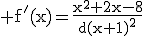 \rm f'(x)=\frac{x^2+2x-8}{d(x+1)^2}