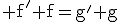\rm f'+f=g'+g