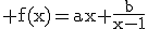 \rm f(x)=ax+\frac{b}{x-1}