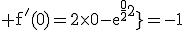 \rm f^'(0)=2\times0-e^{\frac{0}{2}}=-1