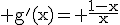 \rm g'(x)= \frac{1-x}{x}
