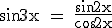 \rm sin 3x = \fr{sin 2x}{cos 2x}