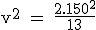 \rm v^2 = \frac{2.150^2}{13}
