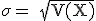 \rm~\sigma~=~\sqrt{V(X)}