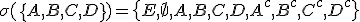\sigma(\{A,B,C,D\})=\{E,\empty,A,B,C,D,A^c,B^c,C^c,D^c\}