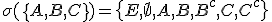 \sigma(\{A,B,C\})=\{E,\empty,A,B,B^c,C,C^c\}