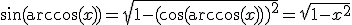\sin(\arccos(x))=\sqrt{1-(\cos(\arccos(x)))^2}=\sqrt{1-x^2}