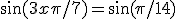 \sin(3x+\pi/7) = \sin(\pi/14)