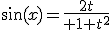 \sin(x)={2t\over 1+t^2}