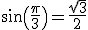 \sin\(\frac{\pi}{3}\)=\frac{\sqrt{3}}{2} \\  