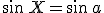 \sin\,X=\sin\,a