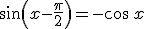 \sin\left(x-\frac{\pi}{2}\right)=-\cos\,x