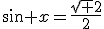 \sin x=\frac{\sqrt 2}{2}