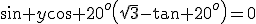 \sin y\cos 20^o\left(\sqrt{3}-\tan 20^o\right)=0
