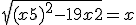 \sqrt{(x+5)^2 - 19x + 2} = x