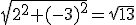 \sqrt{2^2+(-3)^2}=\sqrt{13}
