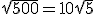 \sqrt{500}=10\sqrt5