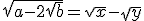 \sqrt{a-2\sqrt{b}}=\sqrt{x}-\sqrt{y}