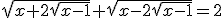 \sqrt{x+2\sqrt{x-1}}+\sqrt{x-2\sqrt{x-1}}=2
