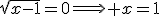 \sqrt{x-1}=0\Longright x=1